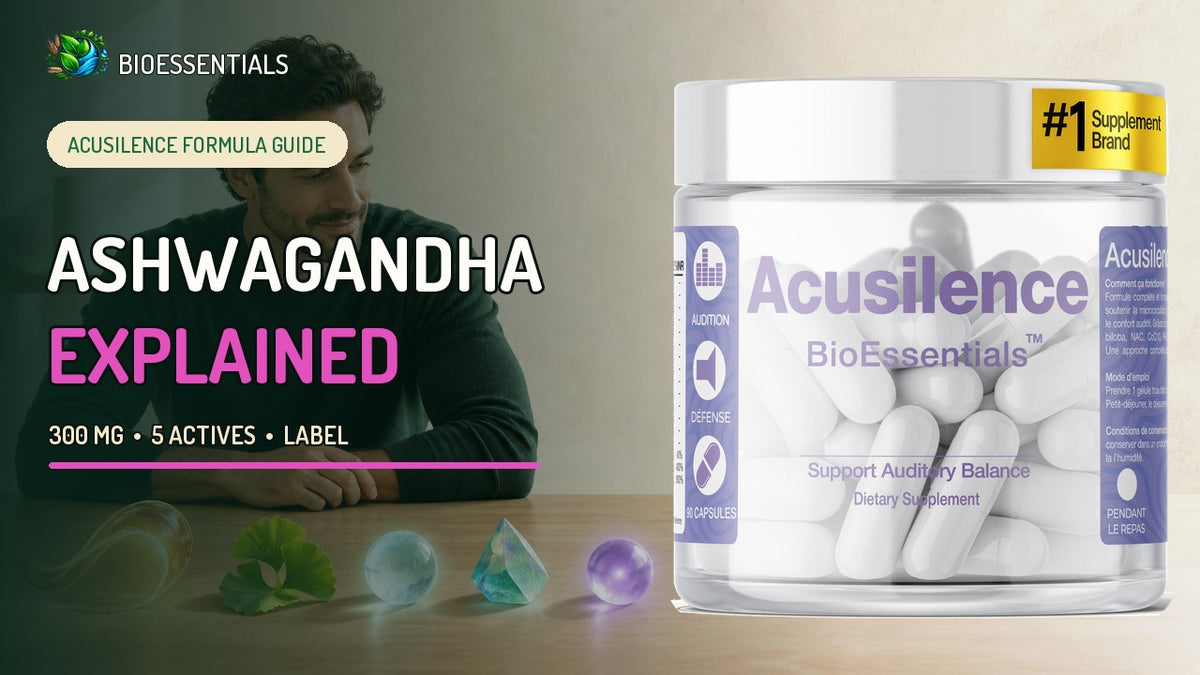 Why Ashwagandha Is One Defined Layer in the ACUSILENCE Formula