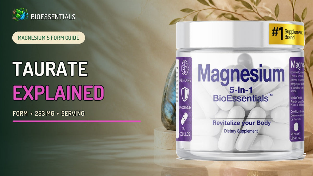 What Magnesium Taurate Means in the MAGNESIUM 5 Formula